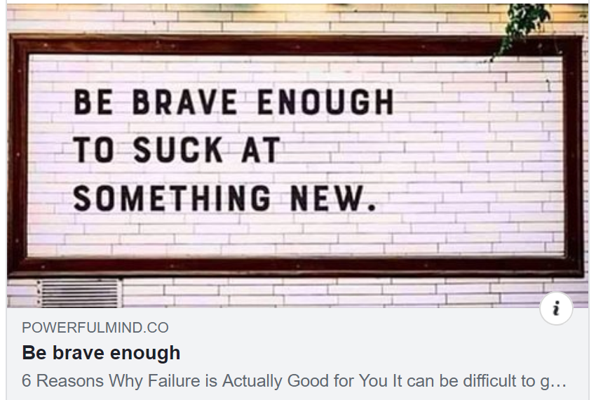 Be Brave Enough To Suck At Something New